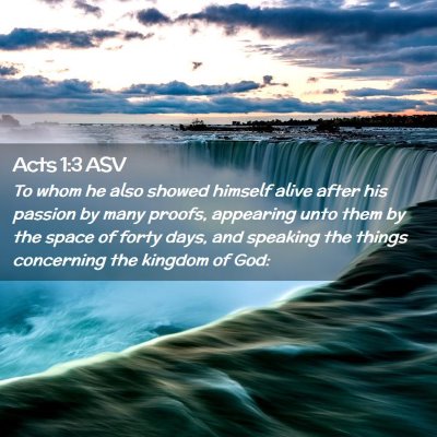 Picture 02 - Acts 1:3 ASV - To whom he also showed himself alive after his - Bible Verse Picture
