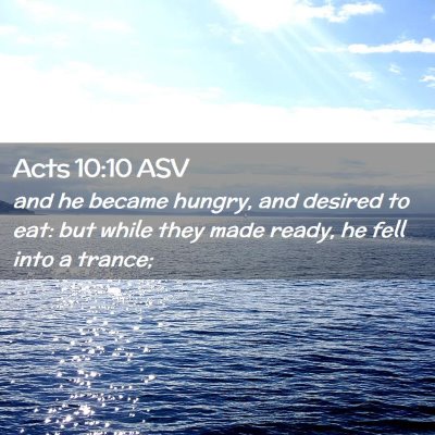 Picture 02 - Acts 10:10 ASV - and he became hungry, and desired to eat: but - Bible Verse Picture