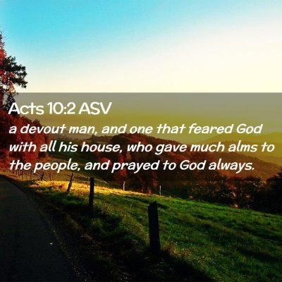 Picture 02 - Acts 10:2 ASV - a devout man, and one that feared God with all - Bible Verse Picture