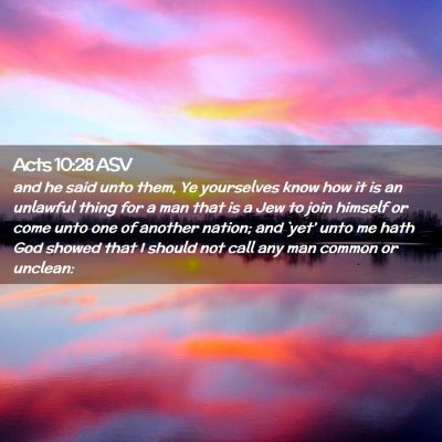 Picture 02 - Acts 10:28 ASV - and he said unto them, Ye yourselves know how it - Bible Verse Picture
