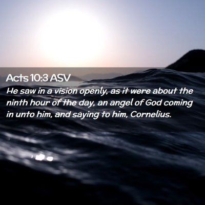 Picture 02 - Acts 10:3 ASV - He saw in a vision openly, as it were about the - Bible Verse Picture
