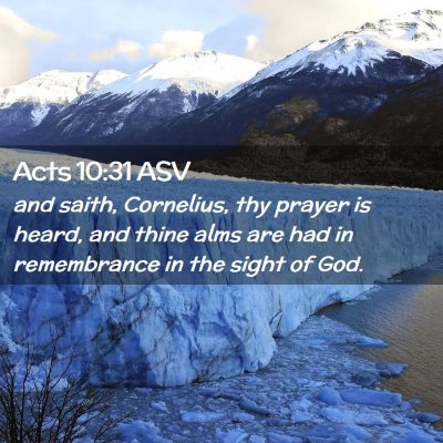 Picture 02 - Acts 10:31 ASV - and saith, Cornelius, thy prayer is heard, and - Bible Verse Picture