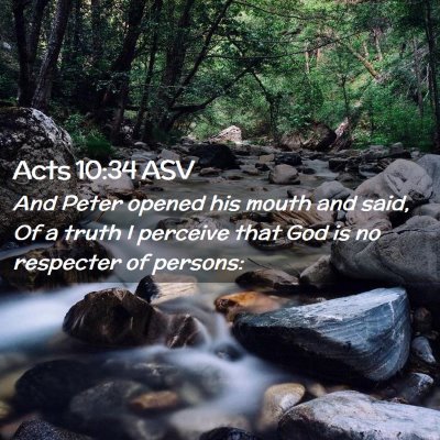 Picture 02 - Acts 10:34 ASV - And Peter opened his mouth and said, Of a truth I - Bible Verse Picture