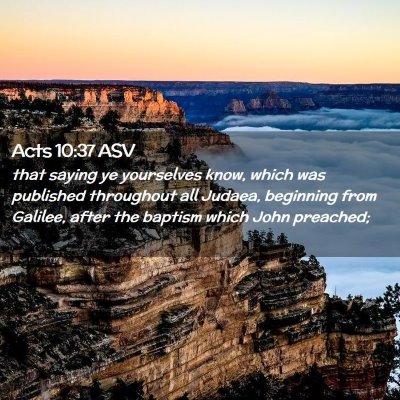 Picture 02 - Acts 10:37 ASV - that saying ye yourselves know, which was - Bible Verse Picture