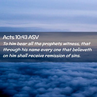 Picture 02 - Acts 10:43 ASV - To him bear all the prophets witness, that - Bible Verse Picture