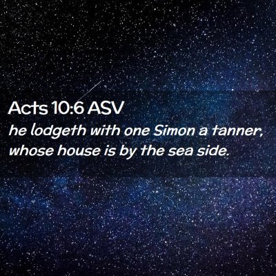 Picture 02 - Acts 10:6 ASV - he lodgeth with one Simon a tanner, whose house - Bible Verse Picture