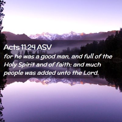 Picture 02 - Acts 11:24 ASV - for he was a good man, and full of the Holy - Bible Verse Picture