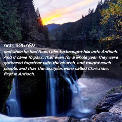 Picture 02 - Acts 11:26 ASV - and when he had found him, he brought him unto - Bible Verse Picture