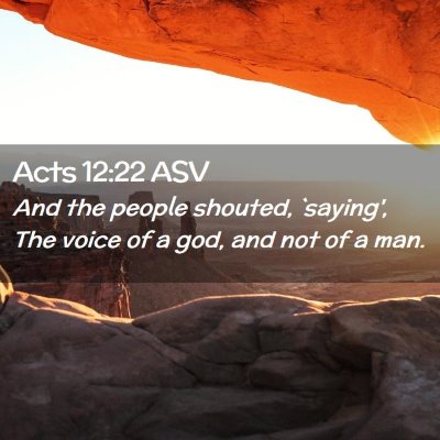 Picture 02 - Acts 12:22 ASV - And the people shouted, `saying', The voice of a - Bible Verse Picture