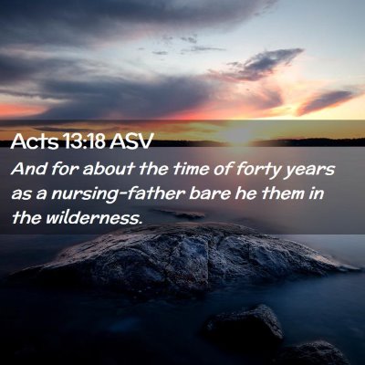 Picture 02 - Acts 13:18 ASV - And for about the time of forty years as a - Bible Verse Picture