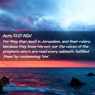 Picture 02 - Acts 13:27 ASV - For they that dwell in Jerusalem, and their - Bible Verse Picture