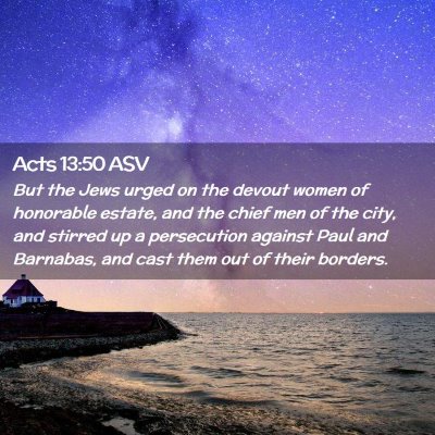 Picture 02 - Acts 13:50 ASV - But the Jews urged on the devout women of - Bible Verse Picture