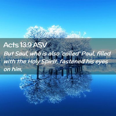 Picture 02 - Acts 13:9 ASV - But Saul, who is also `called' Paul, filled with - Bible Verse Picture