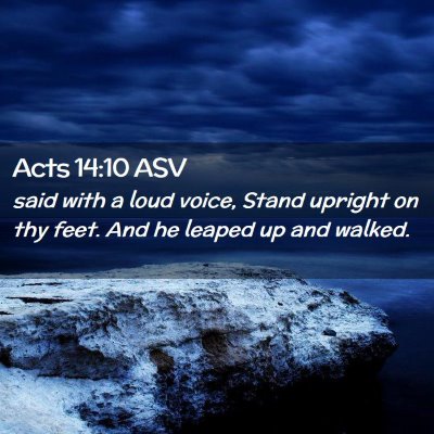 Picture 02 - Acts 14:10 ASV - said with a loud voice, Stand upright on thy - Bible Verse Picture