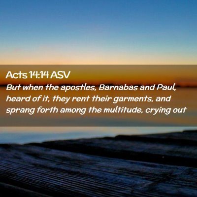 Picture 02 - Acts 14:14 ASV - But when the apostles, Barnabas and Paul, heard - Bible Verse Picture