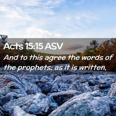 Picture 02 - Acts 15:15 ASV - And to this agree the words of the prophets; as - Bible Verse Picture