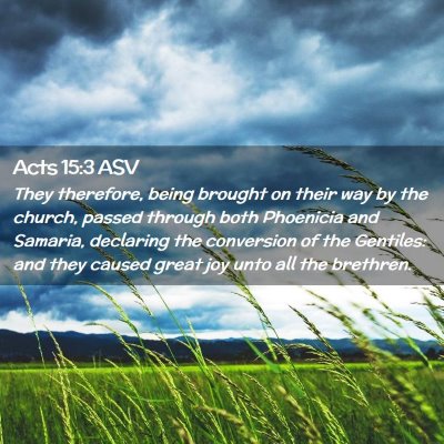 Picture 02 - Acts 15:3 ASV - They therefore, being brought on their way by the - Bible Verse Picture