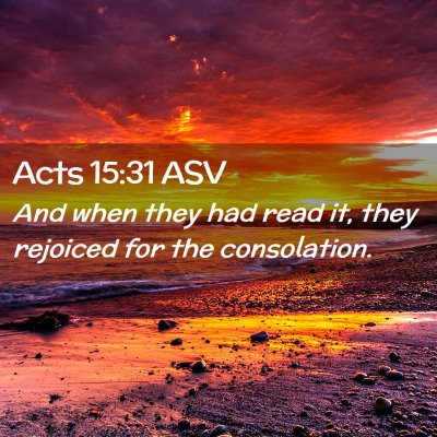Picture 02 - Acts 15:31 ASV - And when they had read it, they rejoiced for the - Bible Verse Picture