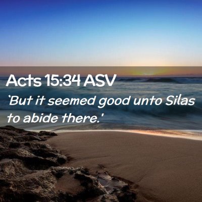 Picture 02 - Acts 15:34 ASV - `But it seemed good unto Silas to abide - Bible Verse Picture