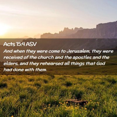 Picture 02 - Acts 15:4 ASV - And when they were come to Jerusalem, they were - Bible Verse Picture