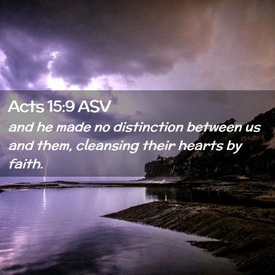 Picture 02 - Acts 15:9 ASV - and he made no distinction between us and them, - Bible Verse Picture