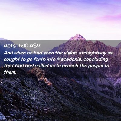 Picture 02 - Acts 16:10 ASV - And when he had seen the vision, straightway we - Bible Verse Picture
