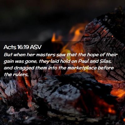Picture 02 - Acts 16:19 ASV - But when her masters saw that the hope of their - Bible Verse Picture