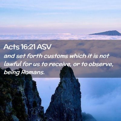 Picture 02 - Acts 16:21 ASV - and set forth customs which it is not lawful for - Bible Verse Picture