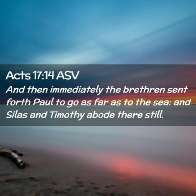 Picture 02 - Acts 17:14 ASV - And then immediately the brethren sent forth Paul - Bible Verse Picture