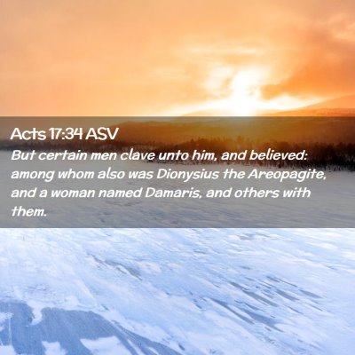 Picture 02 - Acts 17:34 ASV - But certain men clave unto him, and believed: - Bible Verse Picture