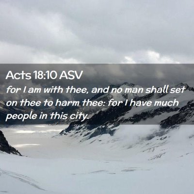 Picture 02 - Acts 18:10 ASV - for I am with thee, and no man shall set on thee - Bible Verse Picture