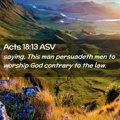 Picture 02 - Acts 18:13 ASV - saying, This man persuadeth men to worship God - Bible Verse Picture