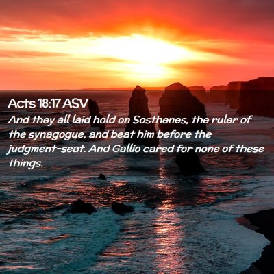 Picture 02 - Acts 18:17 ASV - And they all laid hold on Sosthenes, the ruler of - Bible Verse Picture