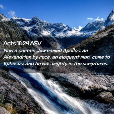 Picture 02 - Acts 18:24 ASV - Now a certain Jew named Apollos, an Alexandrian - Bible Verse Picture