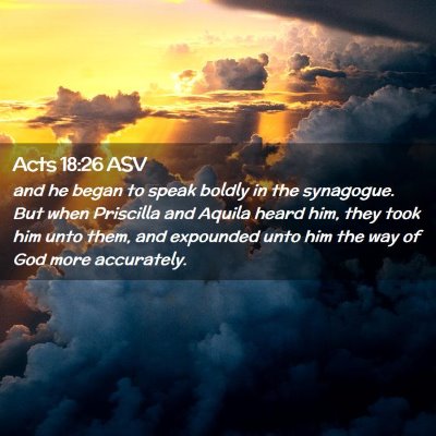 Picture 02 - Acts 18:26 ASV - and he began to speak boldly in the synagogue. - Bible Verse Picture