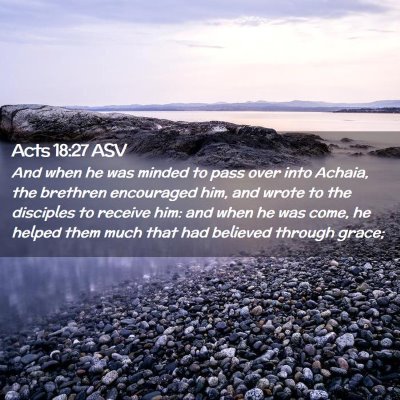 Picture 02 - Acts 18:27 ASV - And when he was minded to pass over into Achaia, - Bible Verse Picture