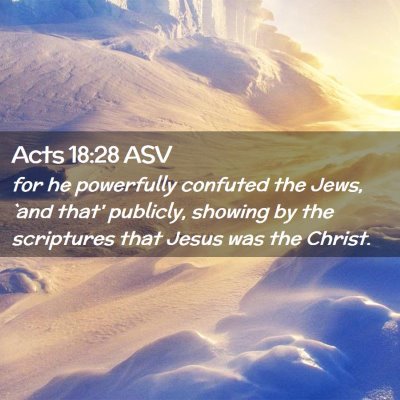 Picture 02 - Acts 18:28 ASV - for he powerfully confuted the Jews, `and that' - Bible Verse Picture