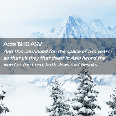 Picture 02 - Acts 19:10 ASV - And this continued for the space of two years; so - Bible Verse Picture