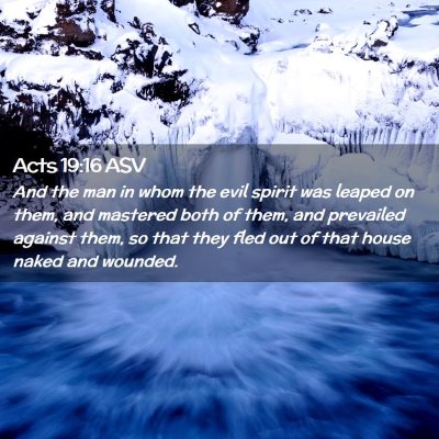 Picture 02 - Acts 19:16 ASV - And the man in whom the evil spirit was leaped on - Bible Verse Picture