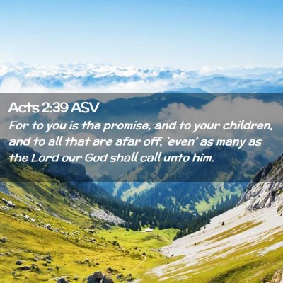 Picture 02 - Acts 2:39 ASV - For to you is the promise, and to your children, - Bible Verse Picture