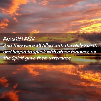 Picture 02 - Acts 2:4 ASV - And they were all filled with the Holy Spirit, - Bible Verse Picture