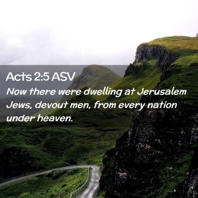 Picture 02 - Acts 2:5 ASV - Now there were dwelling at Jerusalem Jews, devout - Bible Verse Picture