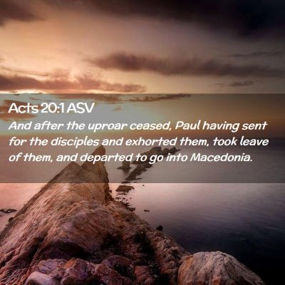 Picture 02 - Acts 20:1 ASV - And after the uproar ceased, Paul having sent for - Bible Verse Picture