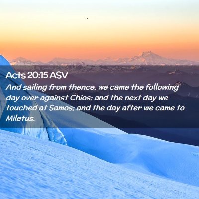 Picture 02 - Acts 20:15 ASV - And sailing from thence, we came the following - Bible Verse Picture
