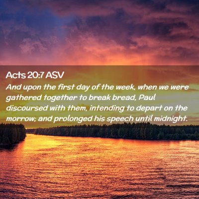 Picture 02 - Acts 20:7 ASV - And upon the first day of the week, when we were - Bible Verse Picture