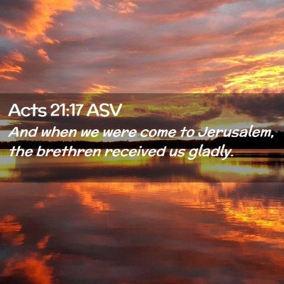 Picture 02 - Acts 21:17 ASV - And when we were come to Jerusalem, the brethren - Bible Verse Picture