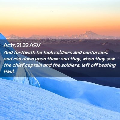 Picture 02 - Acts 21:32 ASV - And forthwith he took soldiers and centurions, - Bible Verse Picture