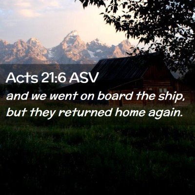 Picture 02 - Acts 21:6 ASV - and we went on board the ship, but they returned - Bible Verse Picture