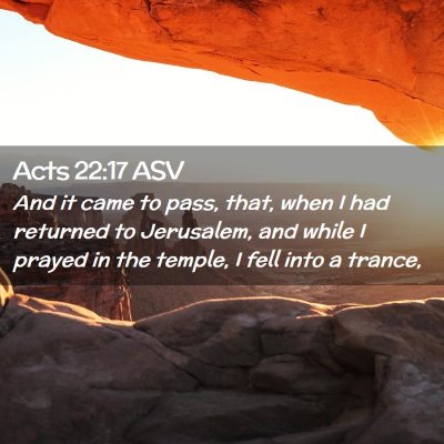 Picture 02 - Acts 22:17 ASV - And it came to pass, that, when I had returned to - Bible Verse Picture