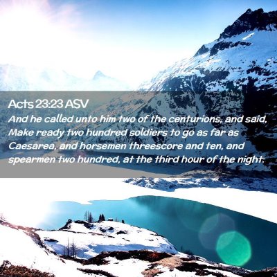 Picture 02 - Acts 23:23 ASV - And he called unto him two of the centurions, and - Bible Verse Picture
